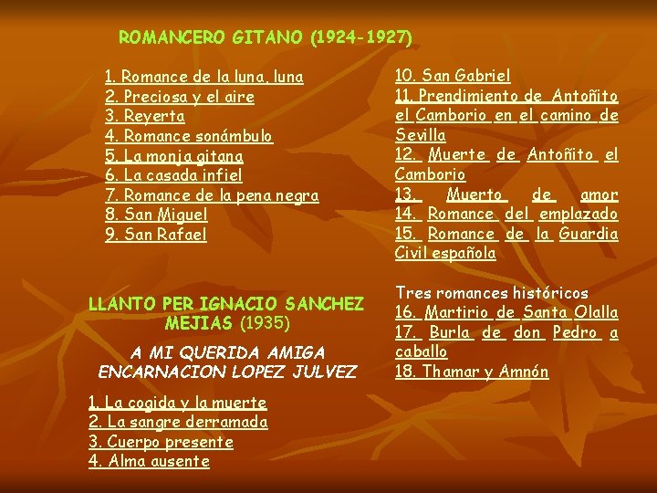 ROMANCERO GITANO (1924 -1927) 1. Romance de la luna, luna 2. Preciosa y el