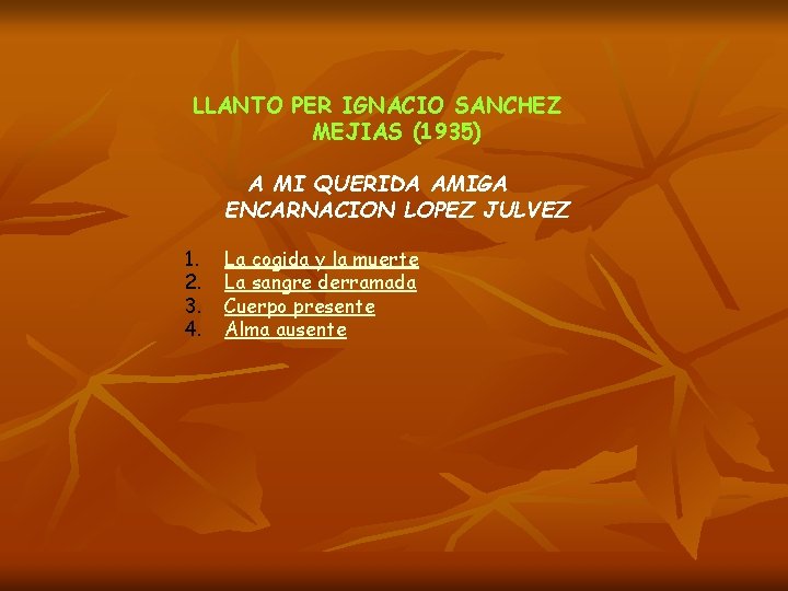 LLANTO PER IGNACIO SANCHEZ MEJIAS (1935) A MI QUERIDA AMIGA ENCARNACION LOPEZ JULVEZ 1.