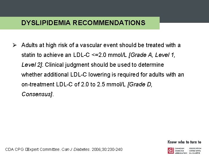 DYSLIPIDEMIA RECOMMENDATIONS Ø Adults at high risk of a vascular event should be treated