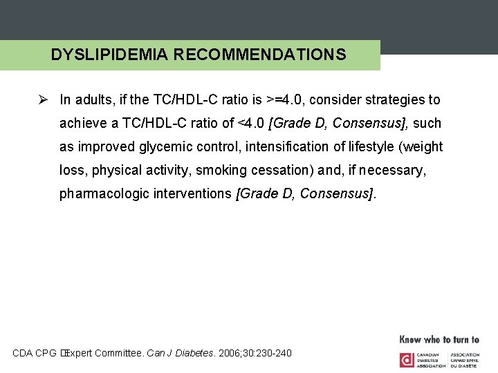 DYSLIPIDEMIA RECOMMENDATIONS Ø In adults, if the TC/HDL-C ratio is >=4. 0, consider strategies