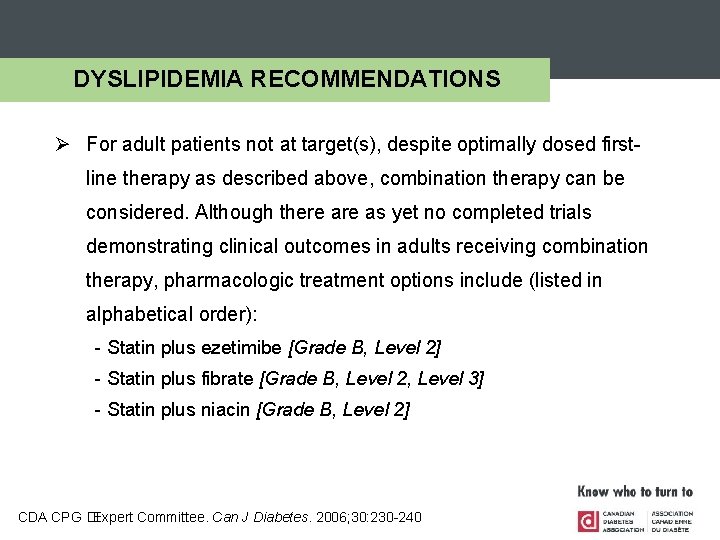 DYSLIPIDEMIA RECOMMENDATIONS Ø For adult patients not at target(s), despite optimally dosed firstline therapy