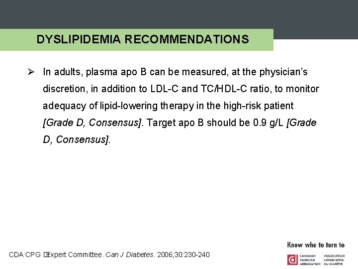 DYSLIPIDEMIA RECOMMENDATIONS Ø In adults, plasma apo B can be measured, at the physician’s