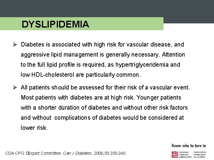 DYSLIPIDEMIA Ø Diabetes is associated with high risk for vascular disease, and aggressive lipid