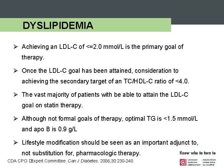 DYSLIPIDEMIA Ø Achieving an LDL-C of <=2. 0 mmol/L is the primary goal of