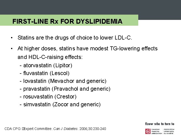 FIRST-LINE Rx FOR DYSLIPIDEMIA • Statins are the drugs of choice to lower LDL-C.