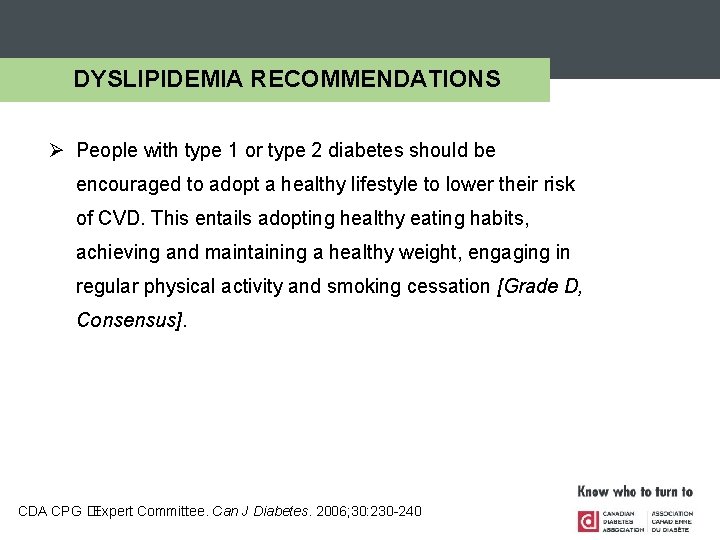 DYSLIPIDEMIA RECOMMENDATIONS Ø People with type 1 or type 2 diabetes should be encouraged