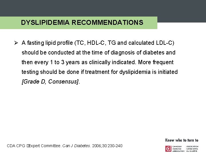 DYSLIPIDEMIA RECOMMENDATIONS Ø A fasting lipid profile (TC, HDL-C, TG and calculated LDL-C) should