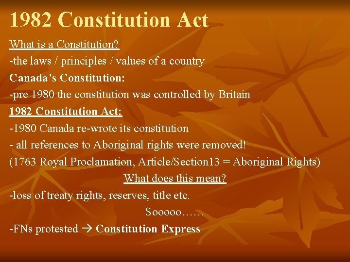 1982 Constitution Act What is a Constitution? -the laws / principles / values of