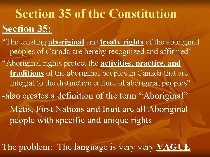 Section 35 of the Constitution Section 35: “The existing aboriginal and treaty rights of