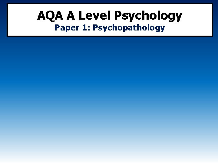 AQA A Level Psychology Paper 1: Psychopathology 