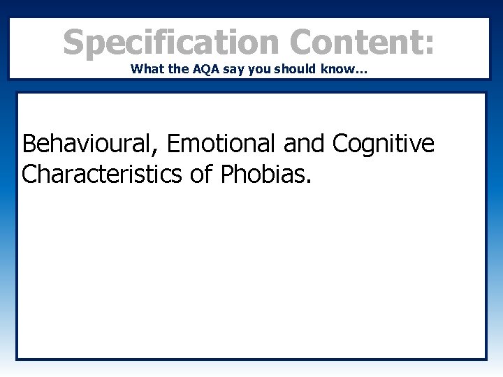 Specification Content: What the AQA say you should know… Behavioural, Emotional and Cognitive Characteristics