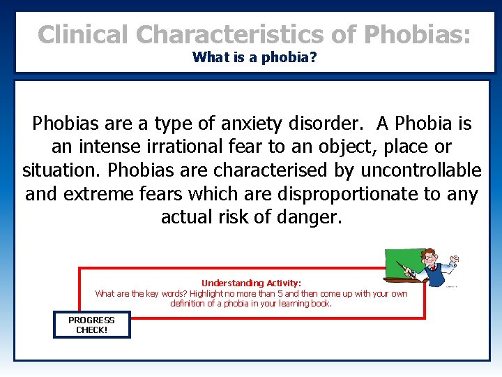 Clinical Characteristics of Phobias: What is a phobia? Phobias are a type of anxiety