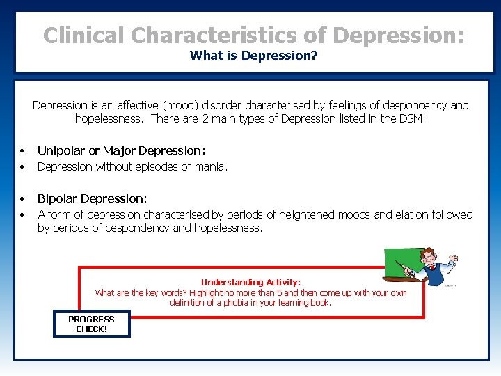 Clinical Characteristics of Depression: What is Depression? Depression is an affective (mood) disorder characterised