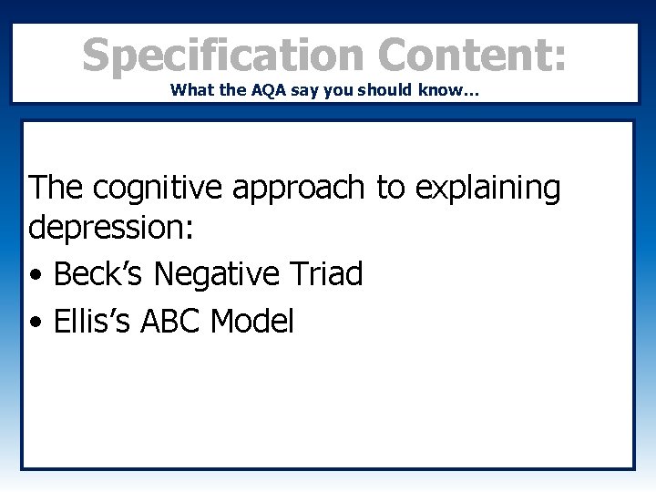 Specification Content: What the AQA say you should know… The cognitive approach to explaining