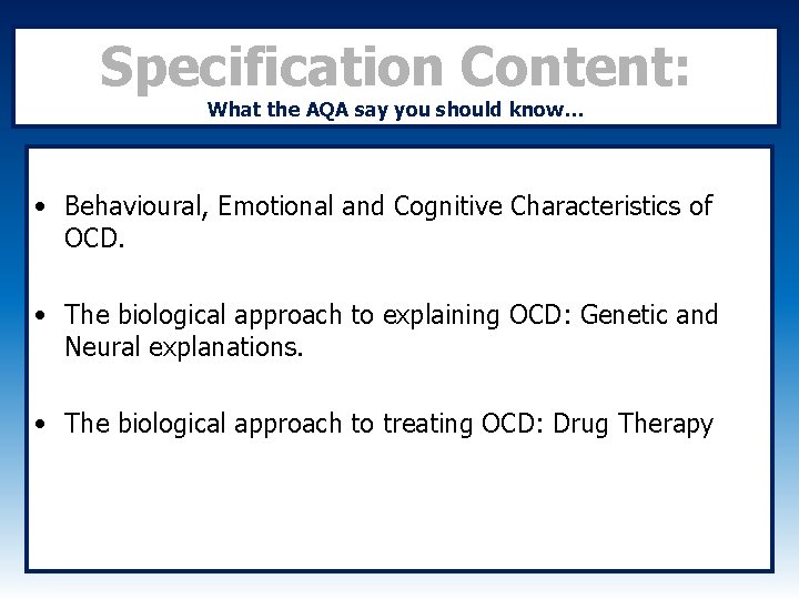 Specification Content: What the AQA say you should know… • Behavioural, Emotional and Cognitive