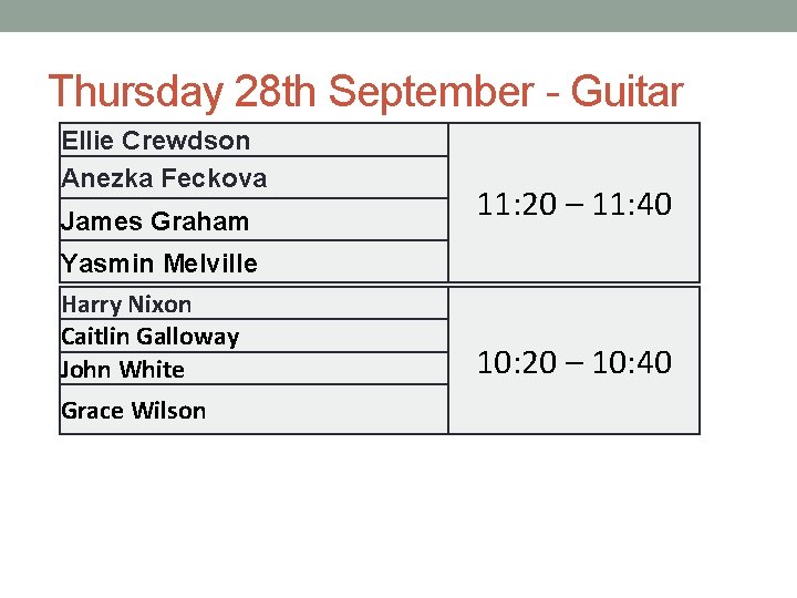 Thursday 28 th September - Guitar Ellie Crewdson Anezka Feckova James Graham 11: 20