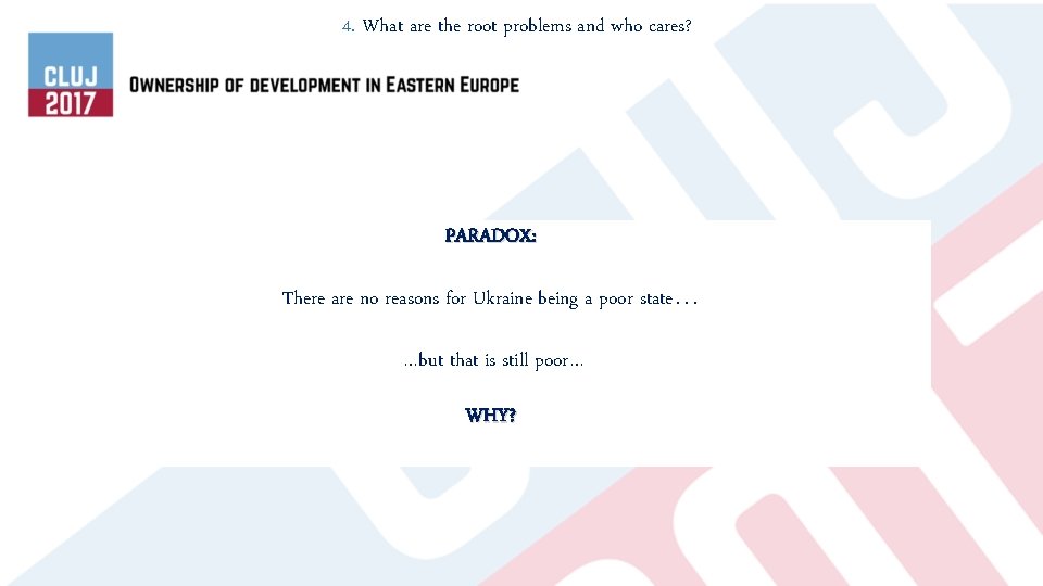 4. What are the root problems and who cares? PARADOX: There are no reasons