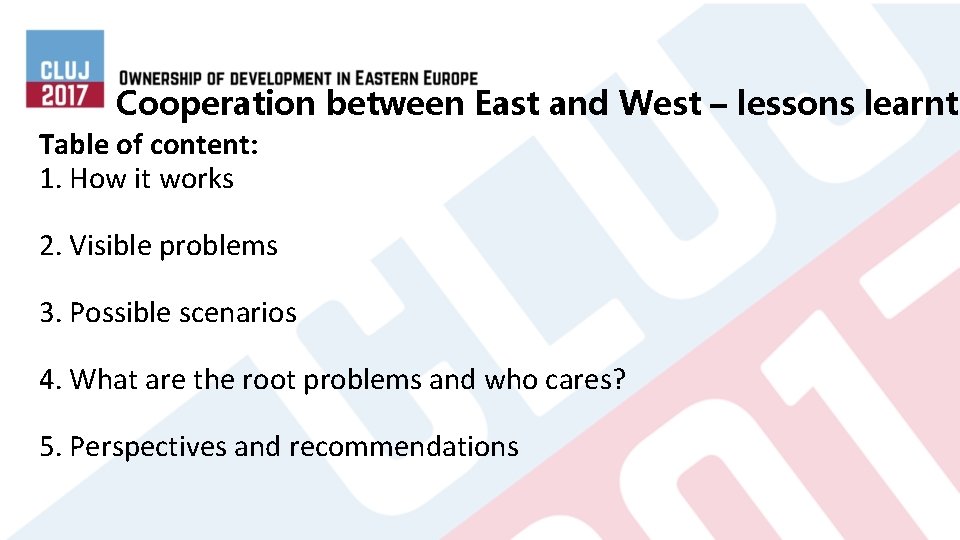 Cooperation between East and West – lessons learnt Table of content: 1. How it