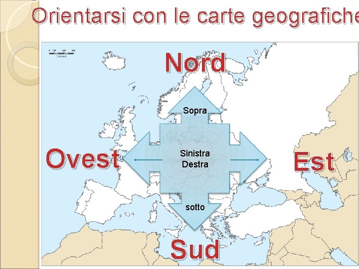 Orientarsi con le carte geografiche Nord Sopra Ovest Sinistra Destra sotto Sud Est 