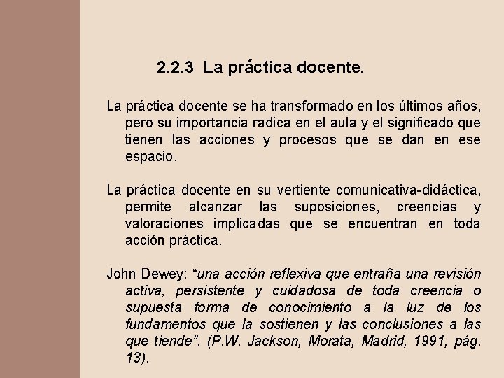 2. 2. 3 La práctica docente se ha transformado en los últimos años, pero