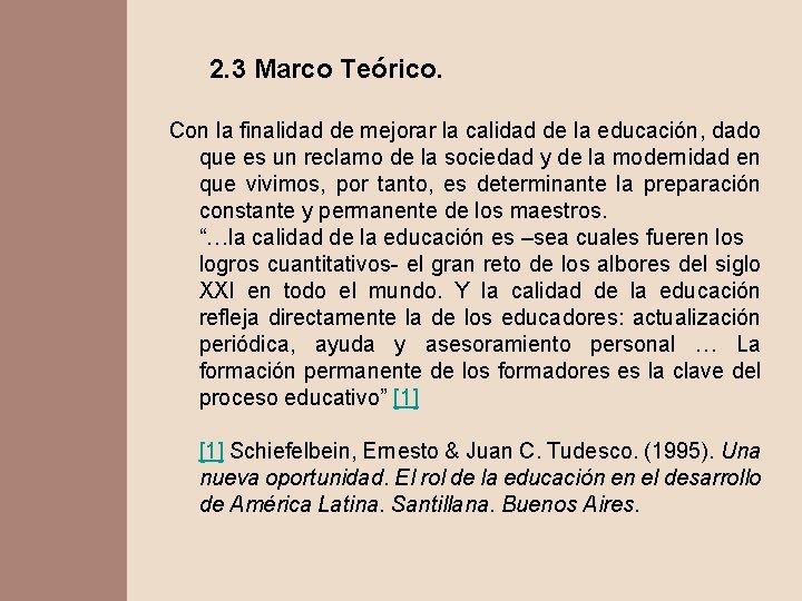 2. 3 Marco Teórico. Con la finalidad de mejorar la calidad de la educación,