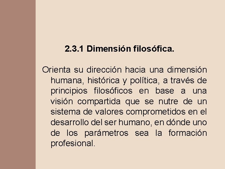 2. 3. 1 Dimensión filosófica. Orienta su dirección hacia una dimensión humana, histórica y