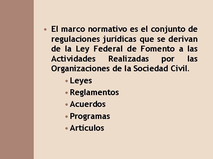  • El marco normativo es el conjunto de regulaciones jurídicas que se derivan