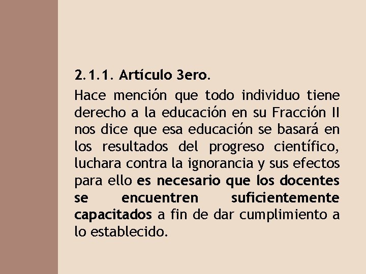 2. 1. 1. Artículo 3 ero. Hace mención que todo individuo tiene derecho a