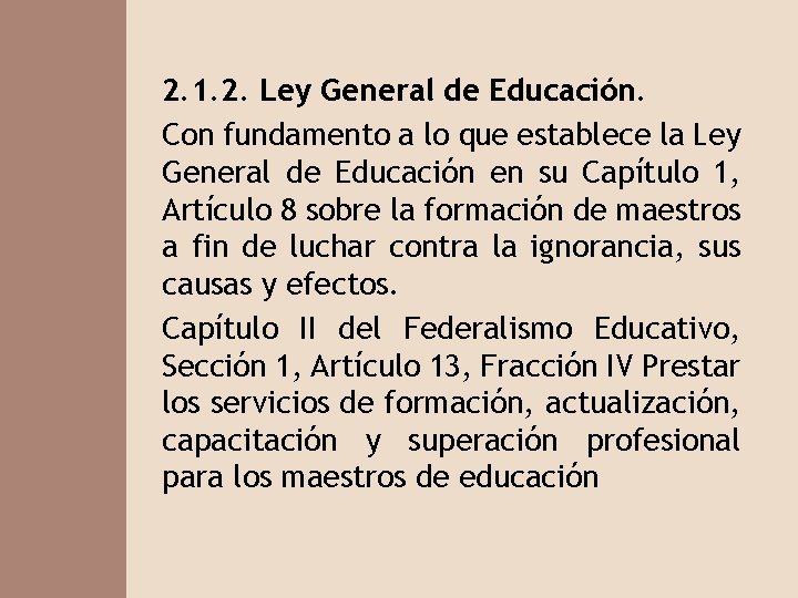 2. 1. 2. Ley General de Educación. Con fundamento a lo que establece la