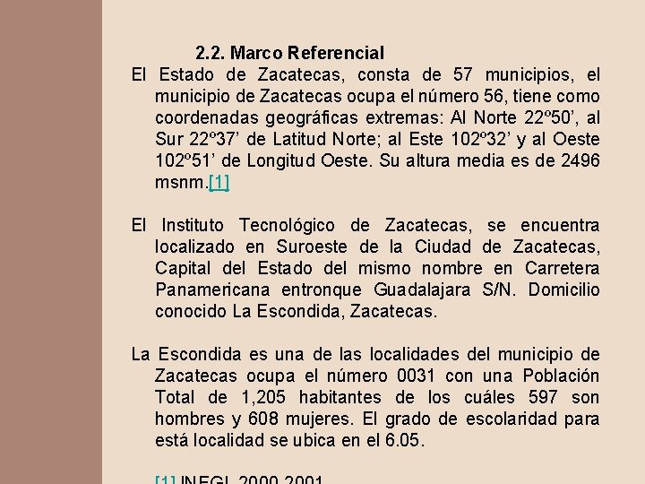 2. 2. Marco Referencial El Estado de Zacatecas, consta de 57 municipios, el municipio