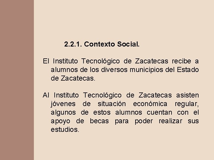 2. 2. 1. Contexto Social. El Instituto Tecnológico de Zacatecas recibe a alumnos de