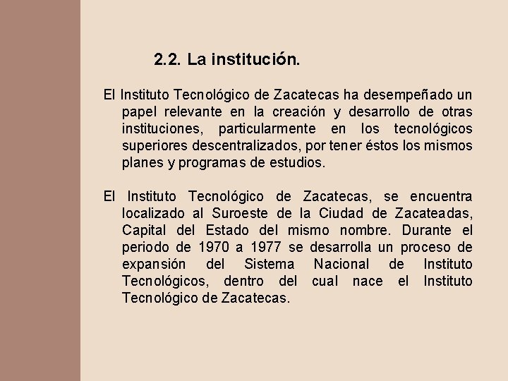 2. 2. La institución. El Instituto Tecnológico de Zacatecas ha desempeñado un papel relevante