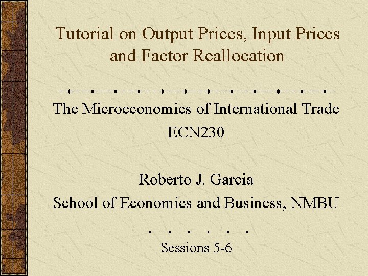 Tutorial on Output Prices, Input Prices and Factor Reallocation The Microeconomics of International Trade