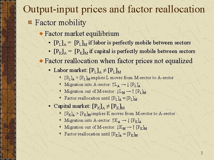 Output-input prices and factor reallocation Factor mobility Factor market equilibrium • [PL]A = [PL]M