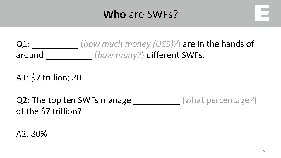 Who are SWFs? Q 1: Q 1 _____ (how much money (US$)? ) are