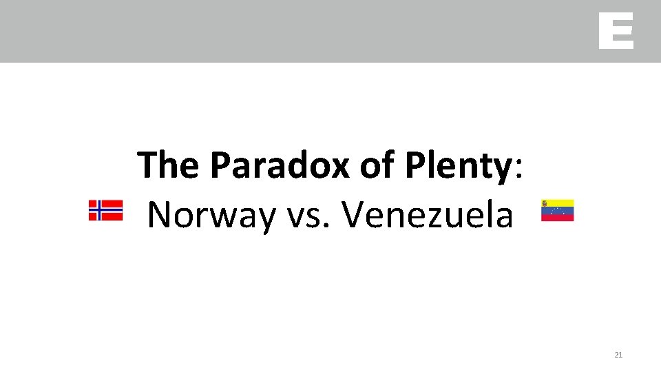 The Paradox of Plenty: Norway vs. Venezuela 21 