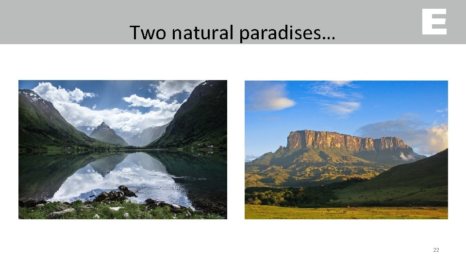 Two natural paradises… 22 