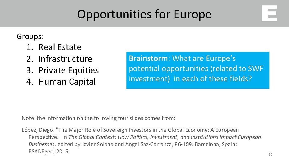 Opportunities for Europe Groups: 1. 2. 3. 4. Real Estate Infrastructure Private Equities Human
