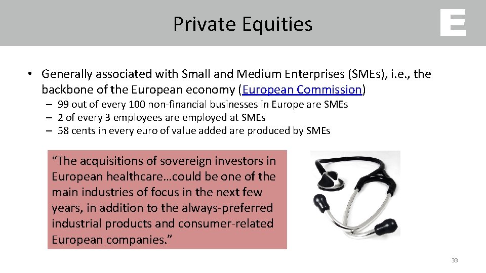 Private Equities • Generally associated with Small and Medium Enterprises (SMEs), i. e. ,