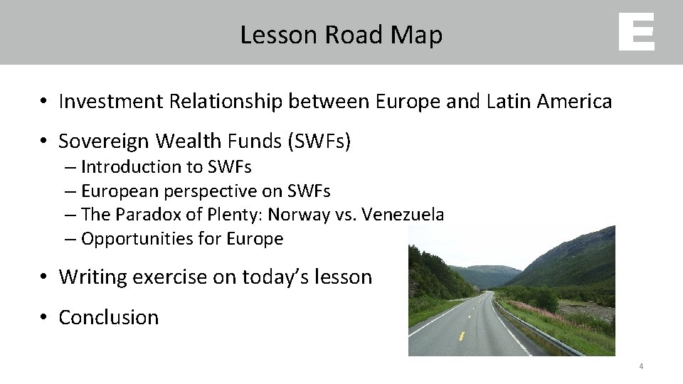 Lesson Road Map • Investment Relationship between Europe and Latin America • Sovereign Wealth