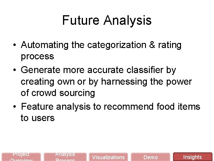 Future Analysis • Automating the categorization & rating process • Generate more accurate classifier