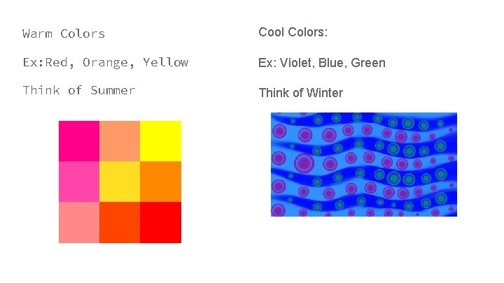 Warm Colors Cool Colors: Ex: Red, Orange, Yellow Ex: Violet, Blue, Green Think of