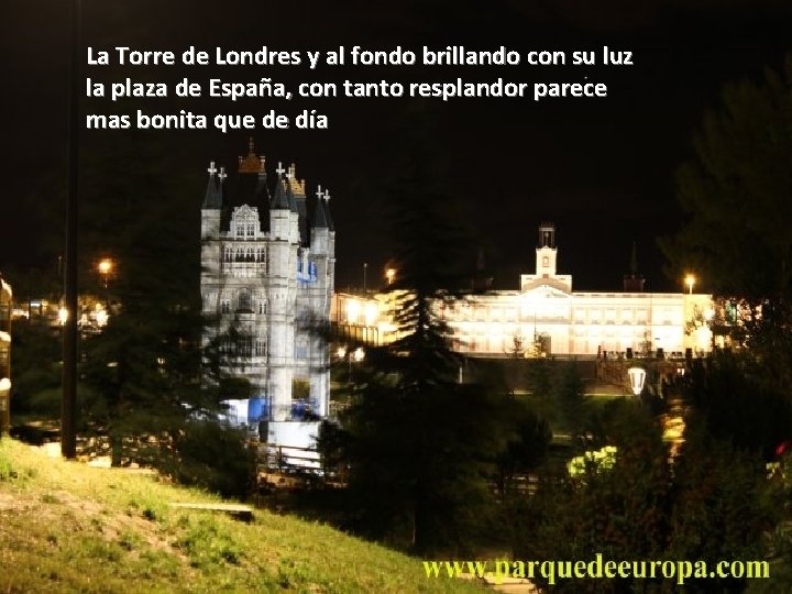 La Torre de Londres y al fondo brillando con su luz la plaza de