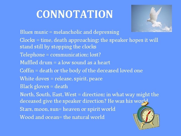 CONNOTATION Blues music = melancholic and depressing Clocks = time, death approaching; the speaker