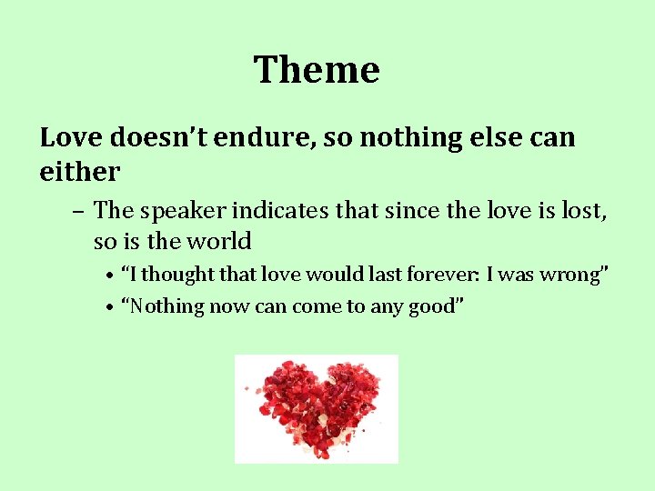 Theme Love doesn’t endure, so nothing else can either – The speaker indicates that