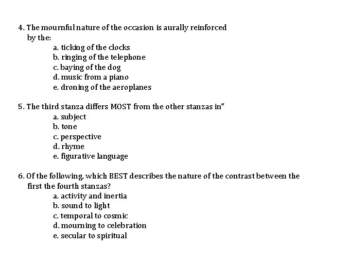 4. The mournful nature of the occasion is aurally reinforced by the: a. ticking