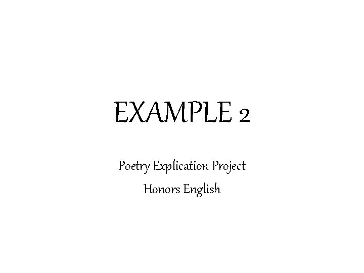 EXAMPLE 2 Poetry Explication Project Honors English 