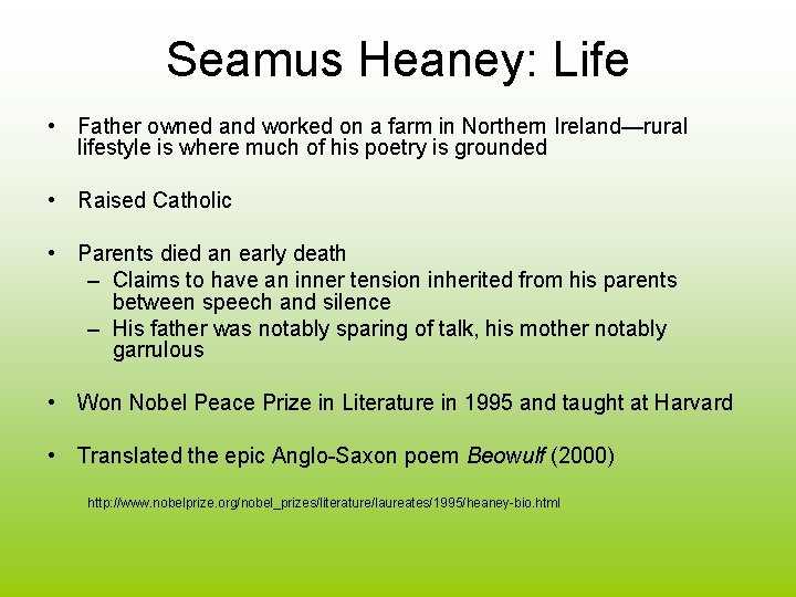 Seamus Heaney: Life • Father owned and worked on a farm in Northern Ireland—rural