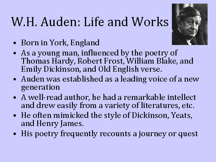 W. H. Auden: Life and Works • Born in York, England • As a