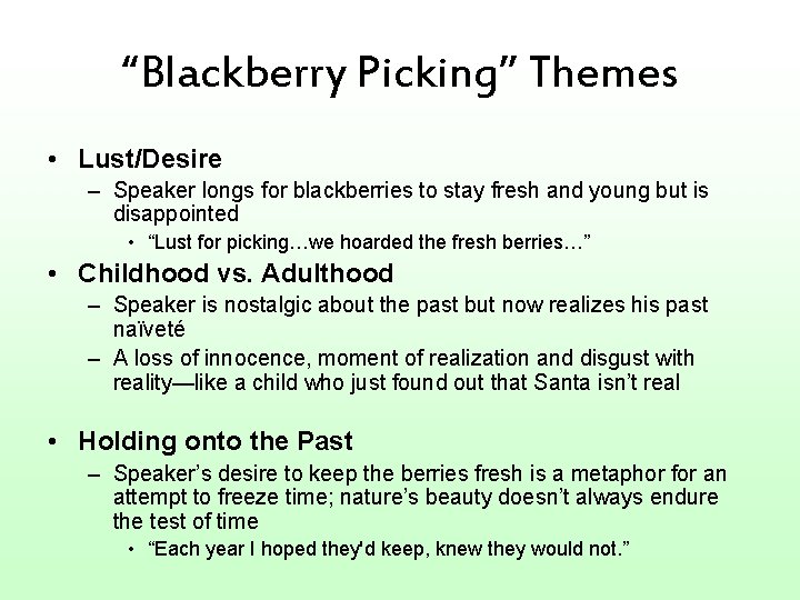 “Blackberry Picking” Themes • Lust/Desire – Speaker longs for blackberries to stay fresh and
